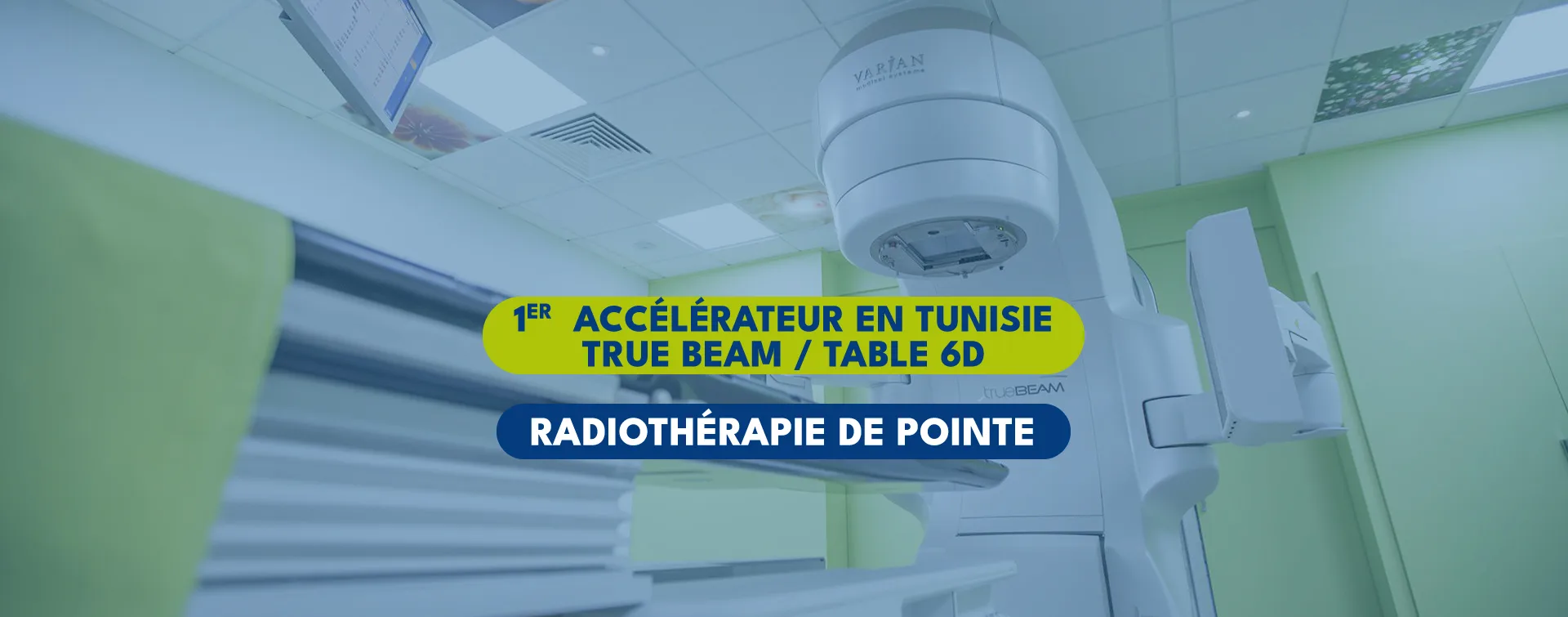 1er accélérateur true beam radiothérapie Sousse Tunisie